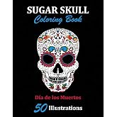 Sugar Skull Coloring Book: Día de los Muertos: 50 Illustrations Day of the Dead Art & Craft Activity for Women, Adult, Teen | Marker Safe | Fun Gift For Stress Relief & Relaxation