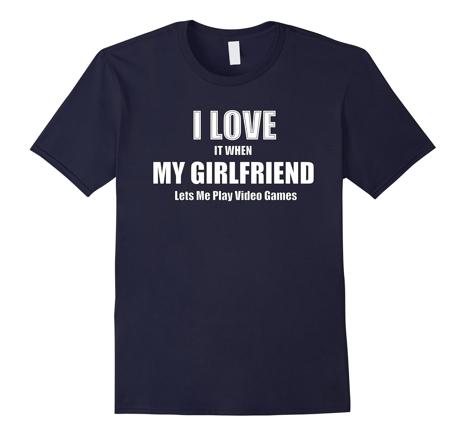 Mens I Love It When My Girlfriend Lets Me Play Video Games Tee-ANZ