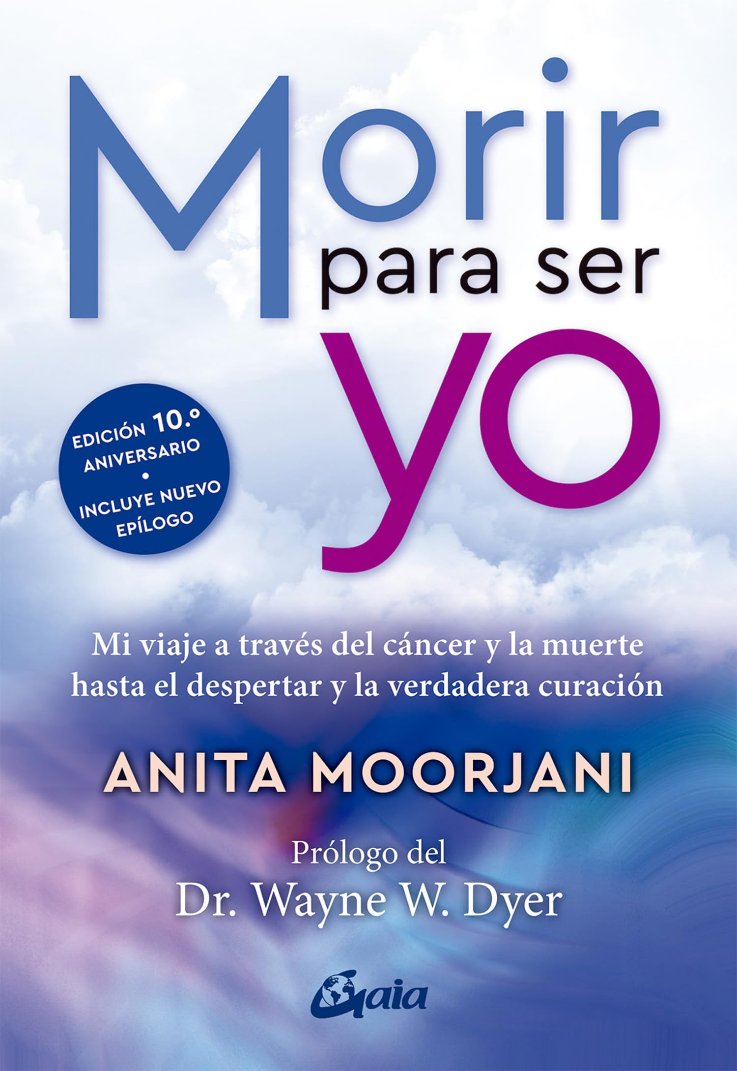 Morir para ser yo: Mi viaje a través del cáncer y la muerte hasta el despertar y la verdadera curación (Spanish Edition) Image