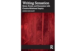 Writing Sensation: Sense, Events, and Encounters with Creative-Relational Inquiry