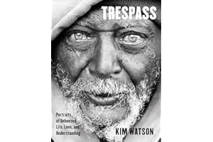 Trespass: Portraits of Unhoused Life, Love, and Understanding