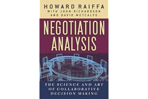 Negotiation Analysis: The Science and Art of Collaborative Decision Making