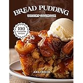 BREAD PUDDING DESSERT COOKBOOK: Mouthwatering Bread Pudding Recipes: From Classic Comforts to Creative Twists—Warm, Custardy Desserts for Every Skill ... Celebration (DESSERTS COOKBOOK FOR EVERYONE)