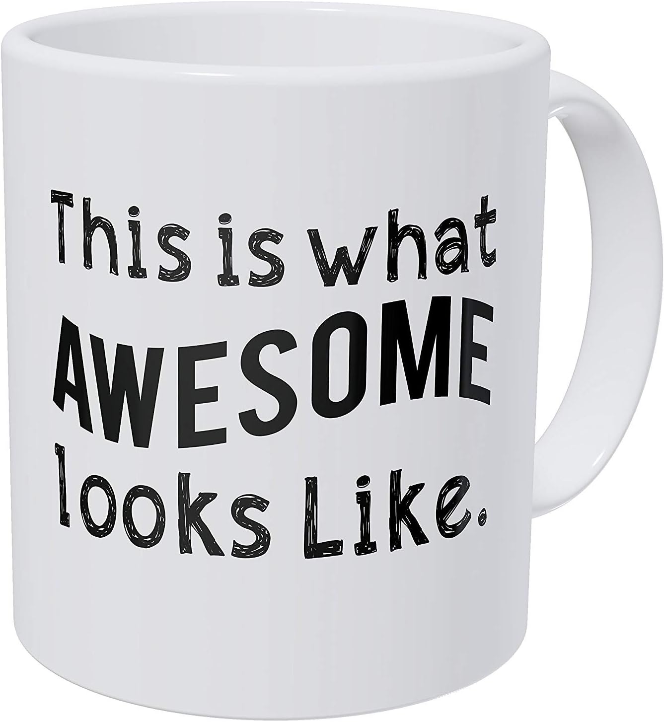 This is How Awesome Looks Like. 11 Ounces Funny Coffee Mug Willcallyou