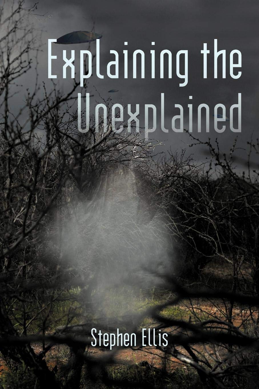 Amazoncom Explaining The Unexplained 9781450298063 - 