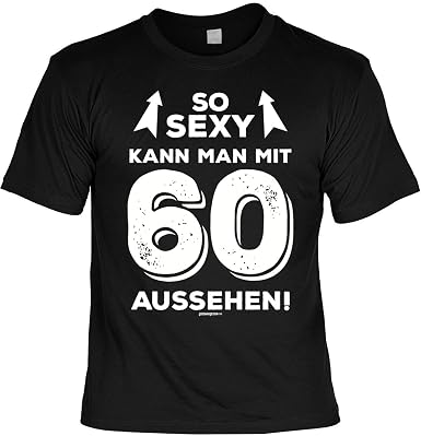 Lustige Sprüche Fun Tshirt So Sexy Kann Man Mit 60