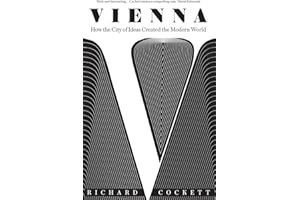 Vienna: How the City of Ideas Created the Modern World