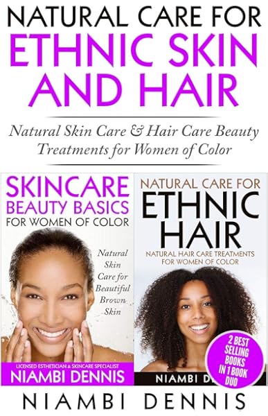 Natural Care For Ethnic Skin And Hair Natural Skin Care Hair Care Beauty Treatments For Women Of Color Dennis Niambi J 9781517405748 Amazon Com Books