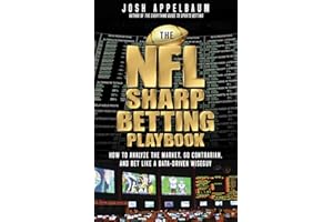 The NFL Sharp Betting Playbook: How to Analyze the Market, Go Contrarian, and Bet Like a Data-Driven Wiseguy