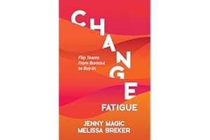 Change Fatigue: Flip Teams From Burnout to Buy-In
