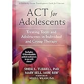 ACT for Adolescents: Treating Teens and Adolescents in Individual and Group Therapy