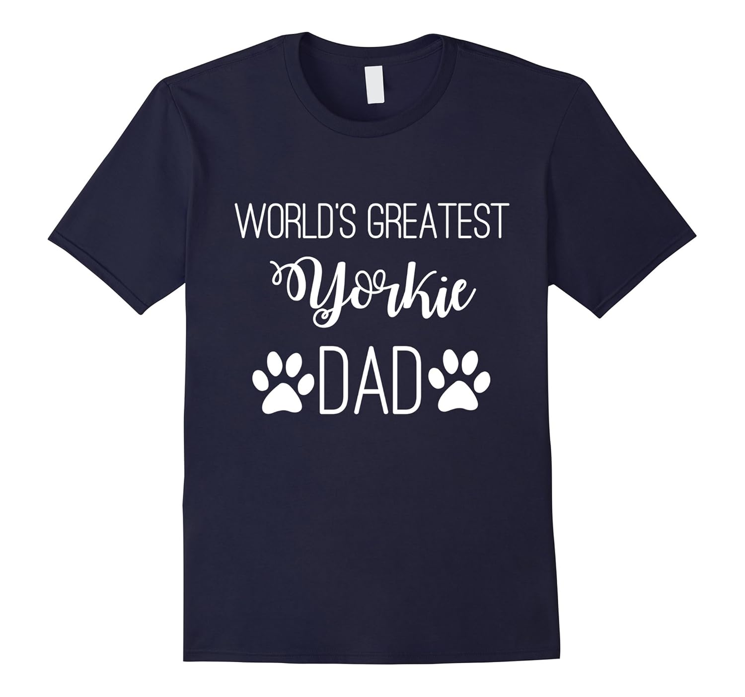 WORLD'S GREATEST YORKIE DAD LOVE MY DOG PAW PRINT T-SHIRT-ANZ