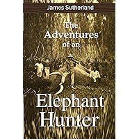 The Adventures of an Elephant Hunter (1912) book cover The Adventures of an Elephant Hunter (1912) book cover