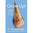 Grow Up!: Life Isn't Safe, but It's Good