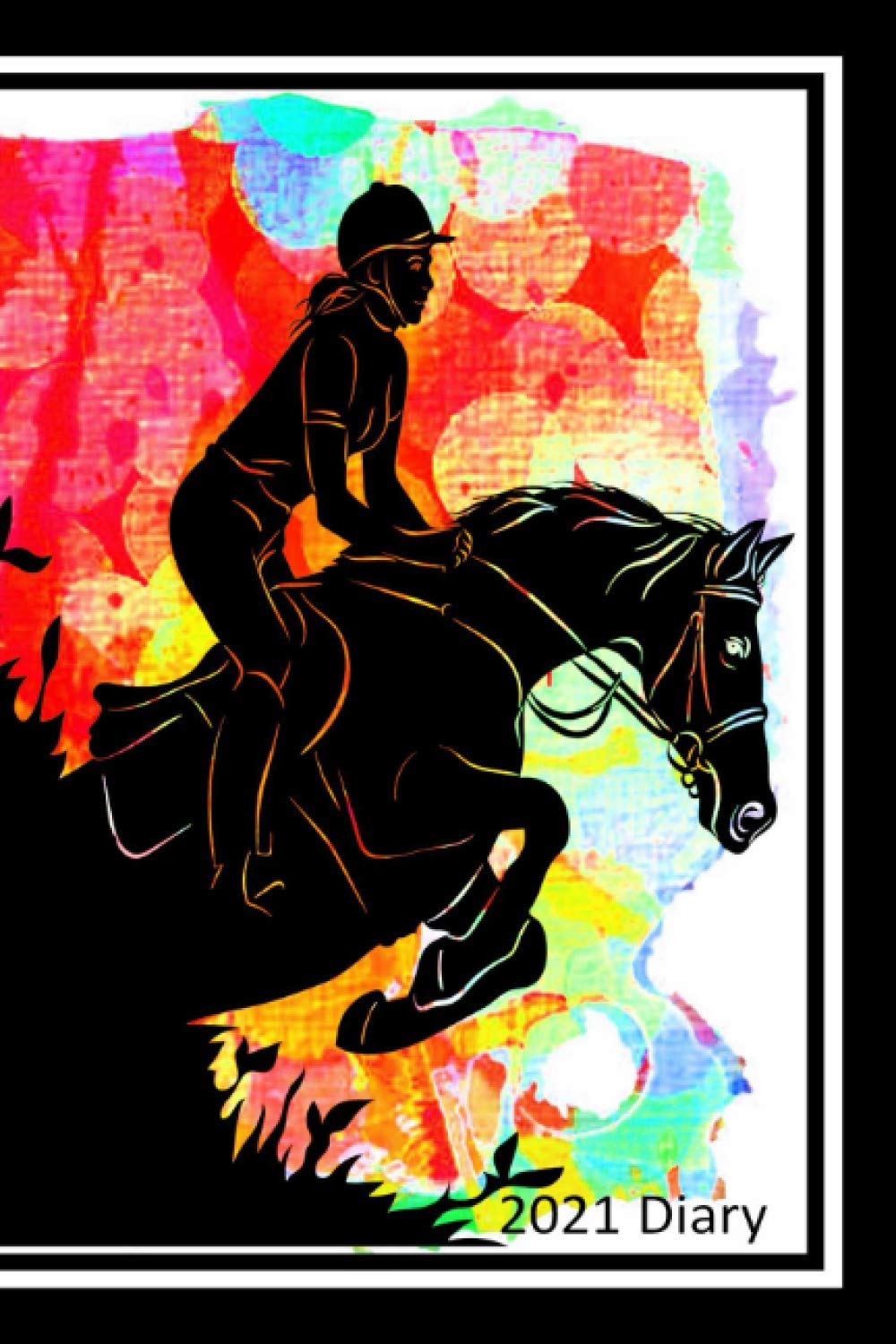 2021 Diary: Horse Diary, Planner, Agenda - Week Per View - Horse Gifts, Equestrian Gifts, Gift For Female Hunter, Show Jumper, Cross Country Rider