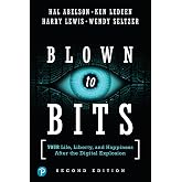 Blown to Bits: Your Life, Liberty, and Happiness After the Digital Explosion