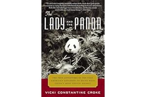The Lady and the Panda: The True Adventures of the First American Explorer to Bring Back China's Most Exotic Animal