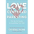 Love-Centered Parenting: The No-Fail Guide to Launching Your Kids