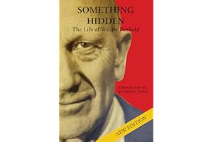 Something Hidden: The Life of Wilder Penfield