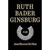 Ruth Bader Ginsburg: A Life