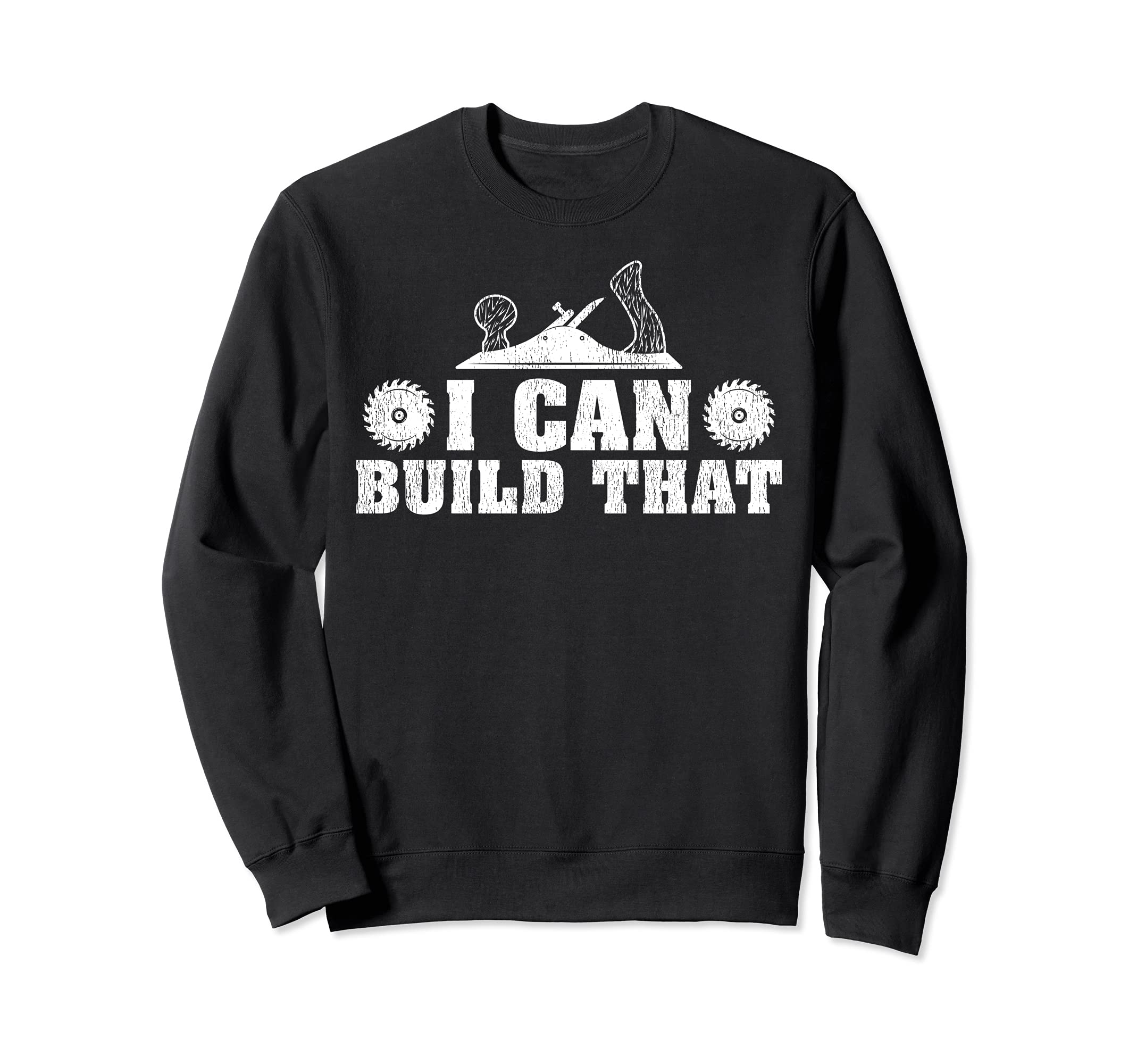 Funny Wood Planer Woodworking I Can Build That Sweatshirt