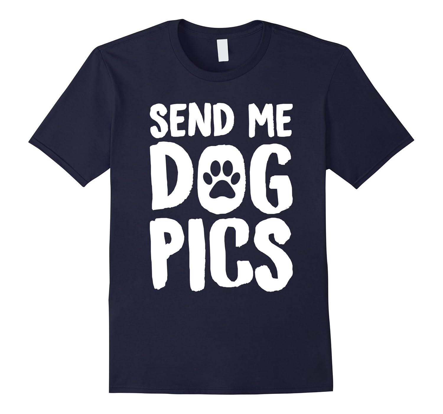 Send Me Dog Pics Puppy Dog Lovers Funny T-Shirts-ANZ