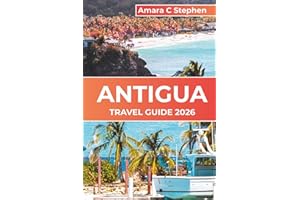 ANTIGUA TRAVEL GUIDE 2026: Caribbean Islands, Beaches & Adventures: Insider Tips, Top Activities, and Must-See Attractions fo