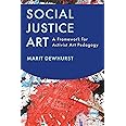 Social Justice Art: A Framework for Activist Art Pedagogy