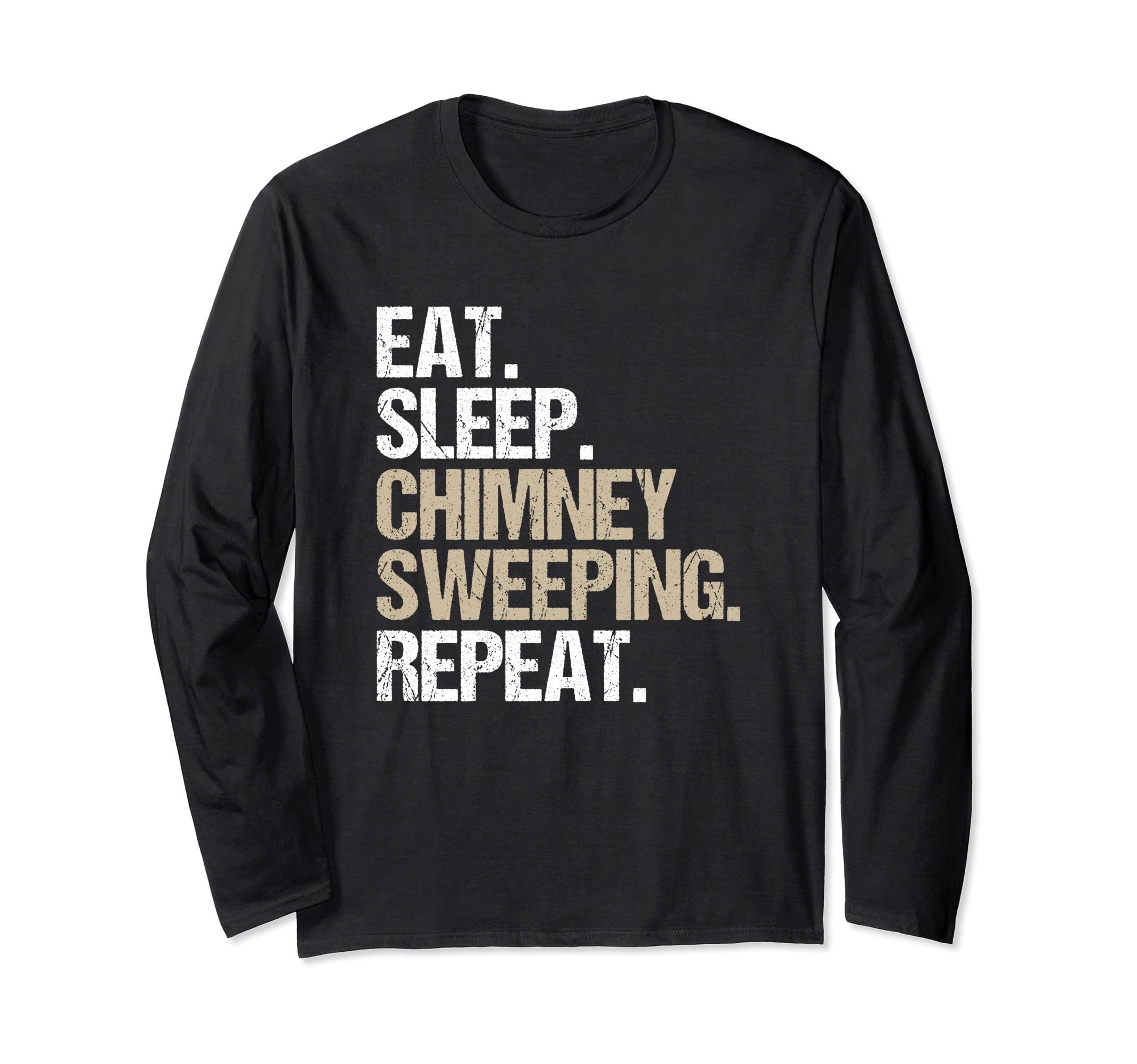 Eat Sleep Chimney Sweeping Repeat Chimney Sweep Long Sleeve T-Shirt