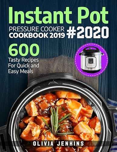 Download Instant Pot Pressure Cooker Cookbook 2019: 600 Tasty Recipes For Quick And Easy Meals PDF
