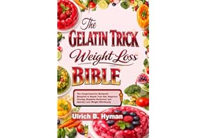 The GELATIN TRICK Weight Loss BIBLE: The Comprehensive Metabolic Blueprint to Repair Your Gut, Suppress Craving, Regulate Hor