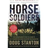 Horse Soldiers: The Extraordinary Story of a Band of US Soldiers Who Rode to Victory in Afghanistan