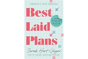 Best Laid Plans: A Simple Planning System for Living a Life That You Love