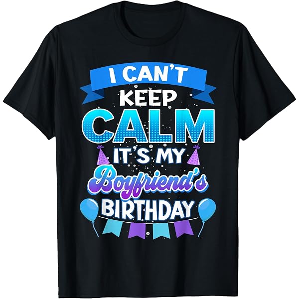 Amazon.com: It's My Boyfriend's Birthday Celebration Premium T-Shirt :  Clothing, Shoes & Jewelry
