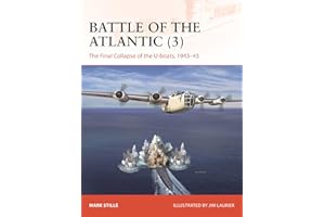 Battle of the Atlantic (3): The Final Collapse of the U-boats, 1943–45 (Campaign Book 439)