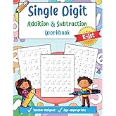 Single Digit Addition and Subtraction Workbook for K-1st Grade: Math workbook for kids ages 5-7 with single digit addition an