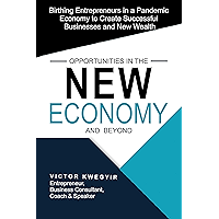 Opportunities in the New Economy and Beyond: Birthing Entrepreneurs in a Pandemic Economy to Create Successful… book cover