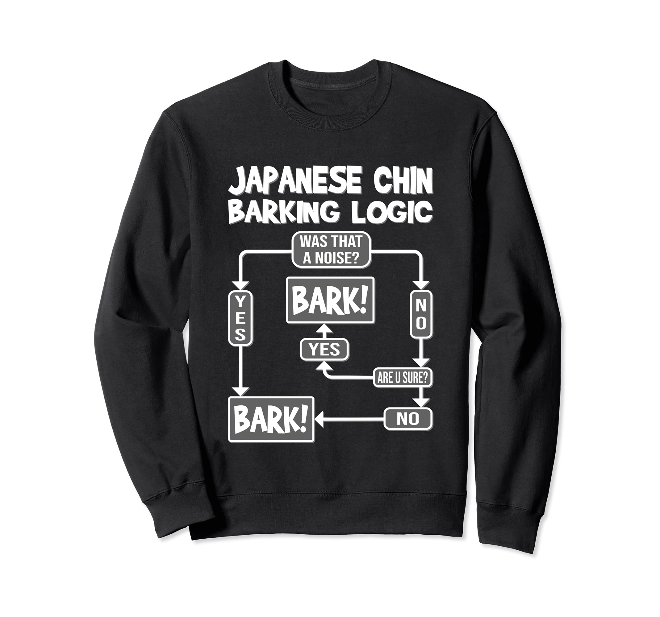 Dog Barking Logic, funny dog gift idea, Funny Japanese Chin Sweatshirt