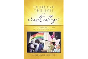 Through the Eyes of SoulCollage- 87 Essays on Life Via the SoulCollage Lens: Reflections on Life Via the SoulCollage Lens (Pe