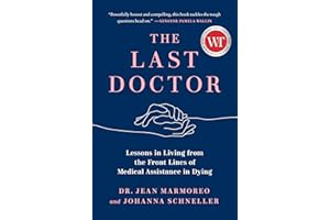 The Last Doctor: Lessons in Living from the Front Lines of Medical Assistance in Dying