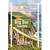 Big Sur Travel Guide 2026: Discover Coastal Wonders, Hiking Trails, Redwoods, and Rugged Beauty in the Heart of California (Practical Tour Guides)