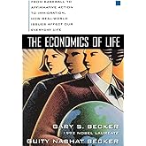 The Economics of Life: From Baseball to Affirmative Action to Immigration, How Real-World Issues Affect Our Everyday Life