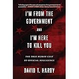 I'm from the Government and I'm Here to Kill You: The True Human Cost of Official Negligence
