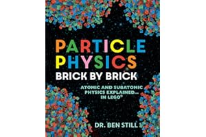 Particle Physics Brick by Brick: Atomic and Subatomic Physics Explained... in LEGO