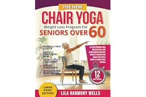 The New Chair Yoga Weight Loss Program for Seniors Over 60: A 28-day program tried and tested on 1,000 older women to improve mobility, strength and weight loss with a simple 12-minute daily exercise