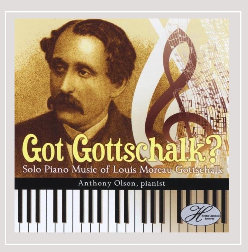 Anthony Olson Got Gottschalk? Solo Piano Music of Louis Moreau