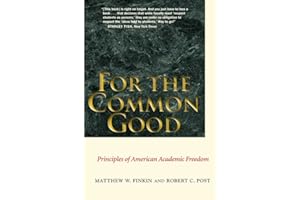 For the Common Good: Principles of American Academic Freedom