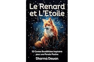 Le Renard et l'Etoile: 52 Contes Bouddhistes Inspirants pour une Pensée Positive - 52 Histoires pour développer votre spiritu