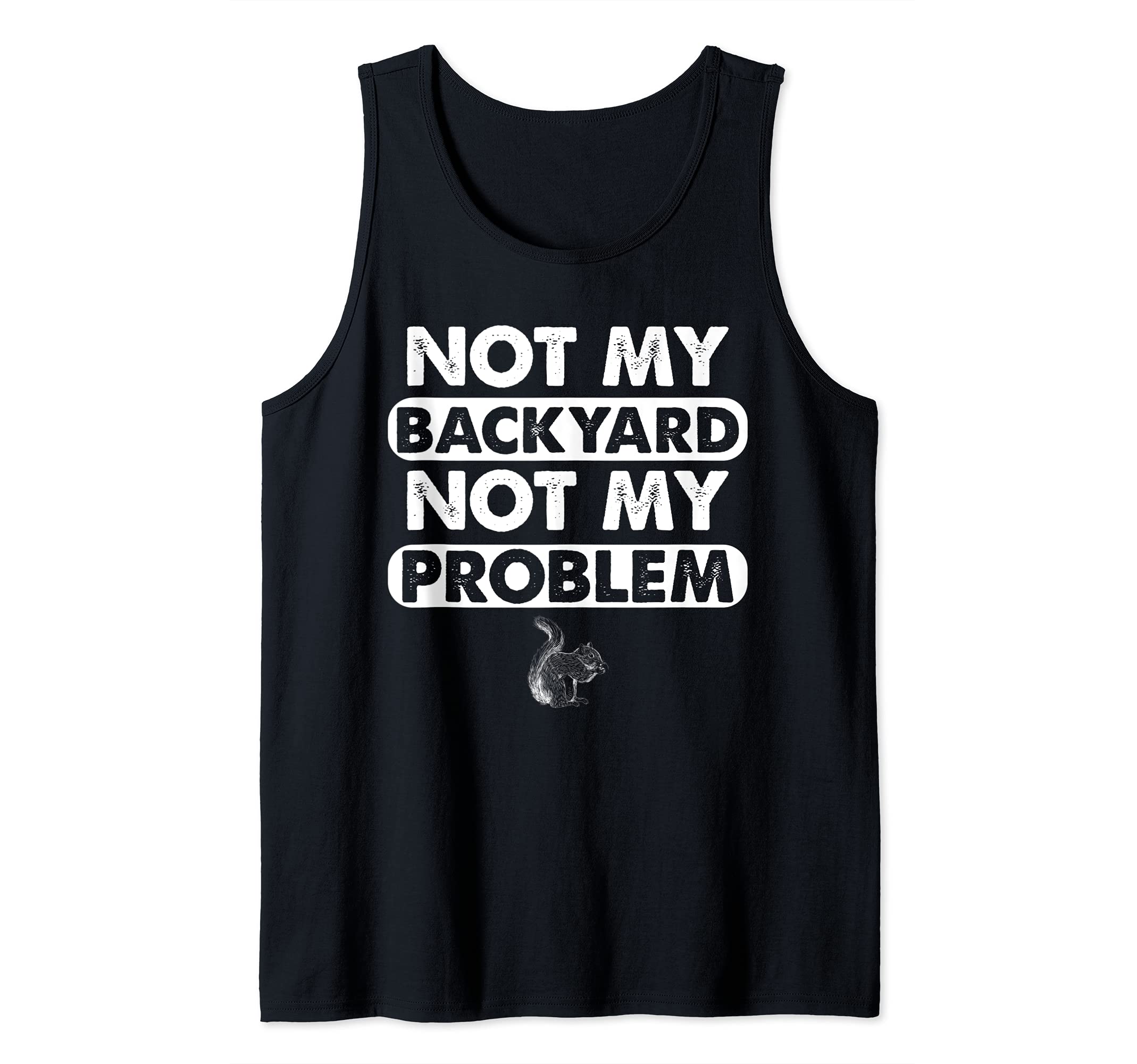 Not My Backyard Funny Squirrel Lover Outdoor Animal Tank Top