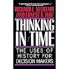 Thinking In Time: The Uses Of History For Decision Makers